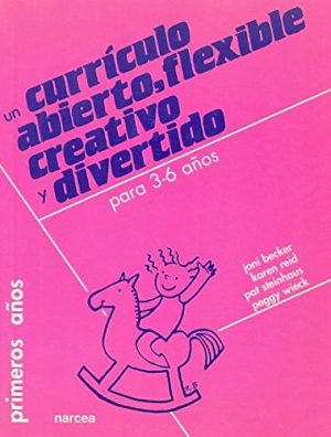 Un Currículo Abierto, Flexible, Creativo Y Divertido: 3 - 6 Años