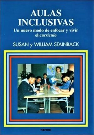 Aulas Inclusivas. Un Nuevo Modo De Enfocar Y Vivir El Currículo