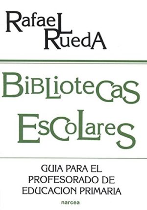 Bibliotecas Escolares: Guía Para El Profesorado De Educación Primaria
