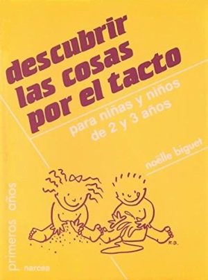 Descubrir Las Cosas Por El Tacto : Para Niñas Y Niños De 2 Y 3 Años