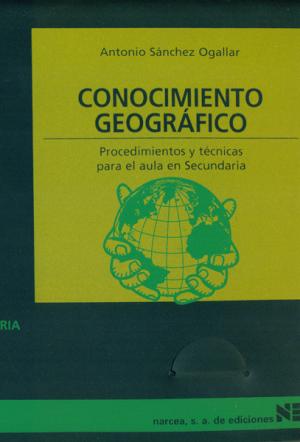 Conocimiento Geográfico: Procedimientos Y Técnicas Para El Aula