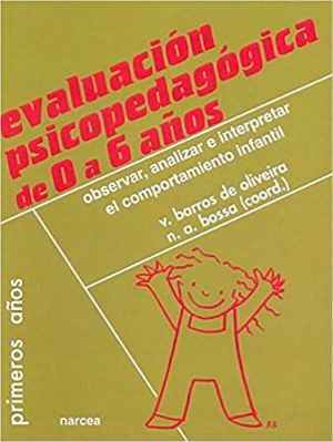 Evaluación Psicopedagógica De 0 A 6 Años: Observar, Analizar