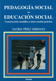 Pedagogía Social, Educación Social : Construcción Científica E Interve