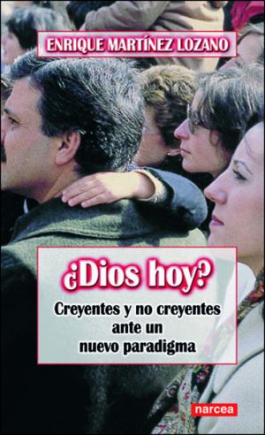 Dios Hoy? : Creyentes Y No Creyentes Ante Un Nuevo Paradigma