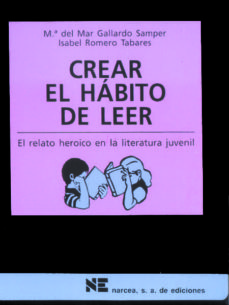 Crear El Hábito De Leer : El Relato Heroico En La Literatura