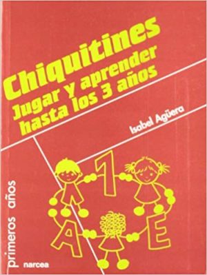 Chiquitines: Jugar Y Aprender Hasta Los 3 Años