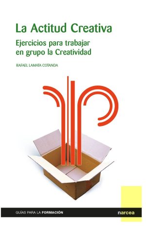 La Actitud Creativa: Ejercicios Para Trabajar En Grupo La Creatividad