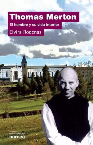 Thomas Merton : El Hombre Y Su Vida Interior