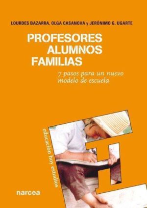 Profesores, Alumnos Familias : 7 Pasos Para Un Nuevo Modelo De Escuela