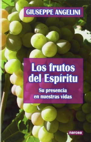 Los Frutos Del Espíritu: Su Presencia En Nuestras Vidas