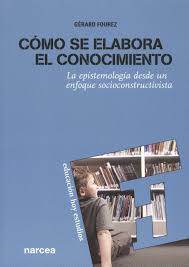 Como Se Elabora El Conocimiento: La Epistemología Desde Un Enfoque So