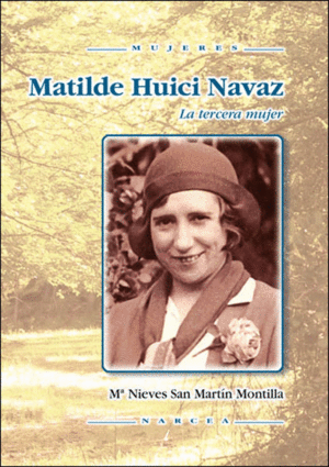 Matilde Huici Navaz : La Tercera Mujer