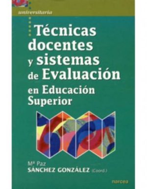 Técnicas Docentes Y Sistemas De Evaluación En Educación Superior