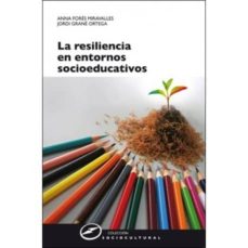 La Resiliencia En Entornos Socioeducativos