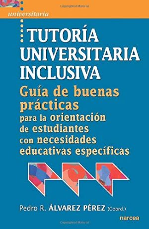 Tutoría Universitaria Inclusiva : Guía De Buenas Practicas