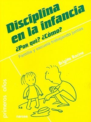 Disciplina En La Infancia: Por Qué? Como? ; Familia Y Escuela Trabaja