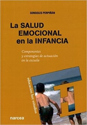 Salud Emocional En La Infancia : Componentes Y Estrategias De Actuación