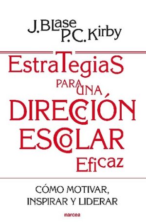 Estrategias Para Una Dirección Escolar Eficaz: Como Motivar, Inspirar