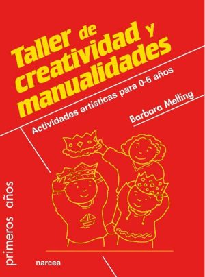 Taller De Creatividad Y Manualidades : Actividades Artísticas Para 0-6