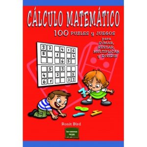 Cálculo Matemático : 100 Juegos Para Sumar, Restar, Multiplicar Y Dividir