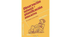Observación Infantil Y Planificación Educativa : De Bebes A Tres
