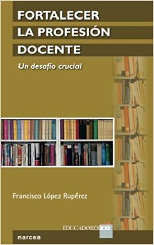 Fortalecer La Profesión Docente : Un Desafío Crucial