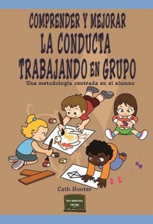 Comprender Y Mejorar La Conducta Trabajando En Grupo