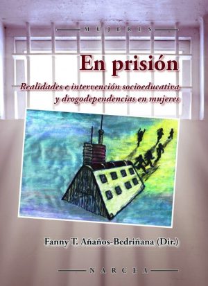 En Prisión : Realidades E Intervención Socioeducativa Y Drogodependencia