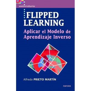 Flipped Learning : Aplicar El Modelo De Aprendizaje Inverso