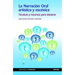 Narración Oral Artística Y Escénica : Técnicas Y Recursos Para Iniciar