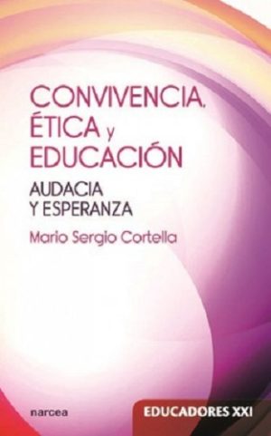Convivencia, Ética Y Educación : Audacia Y Esperanza