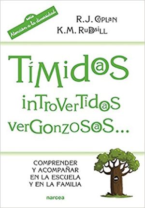 Tímidos, Introvertidos, Vergonzosos ... : Comprender Y Acompañar En La