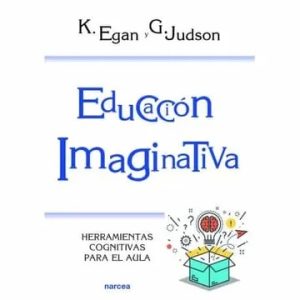 Educación Imaginativa : Herramientas Cognitivas Para El Aula