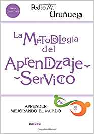 La Metodología Del Aprendizaje-Servicio : Aprender Mejorando El Mundo