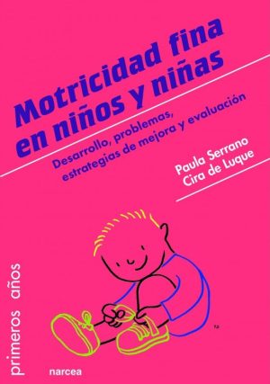 Motricidad Fina En Niños Y Niñas : Desarrollo, Problemas, Estrategias