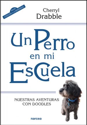 Un Perro En Mi Escuela : Nuestras Aventuras Con Doodles