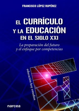 El Currículo Y La Educación En El Siglo XXI: La Preparación Del Futuro