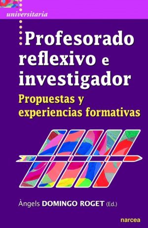 Profesorado Reflexivo E Investigador : Propuestas Y Experiencias Forma
