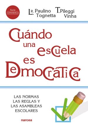 Cuando Una Escuela Es Democrática : Las Normas, Las Reglas Y Las Asambleas