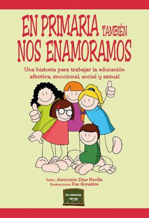 En Primaria También Nos Enamoramos : Una Historia Para Trabajar La Educación