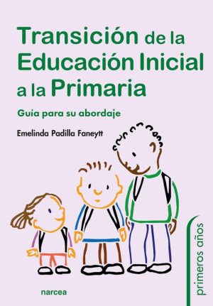 Transición De La Educación Inicial A La Primaria : Guía Para Su Aborda