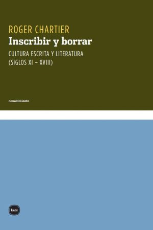Inscribir Y Borrar : Cultura Escrita Y Literatura