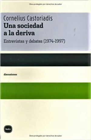 Una sociedad a la deriva: Entrevistas y debates (1974-1997)