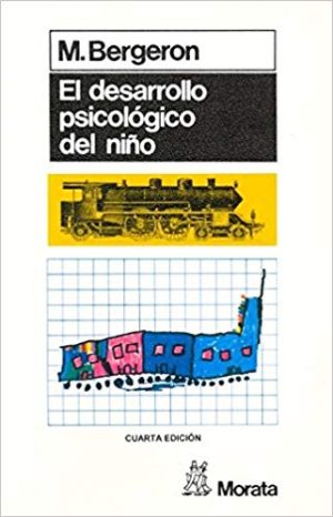 El Desarrollo Psicológico Del Niño: Desde La Primera Edad Hasta La A