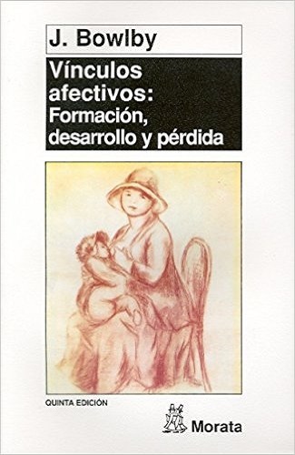 Vínculos Afectivos : Formación, Desarrollo Y Perdida, 5ª Ed.