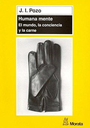 Humana Mente : El Mundo, La Conciencia Y La Carne