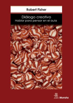 Diálogo Creativo : Hablar Para Pensar En El Aula