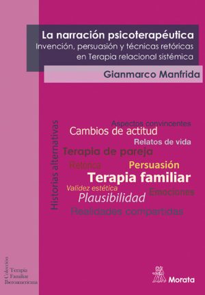 La Narración Psicoterapéutica : Invención, Persuasión Y Técnicas Reto