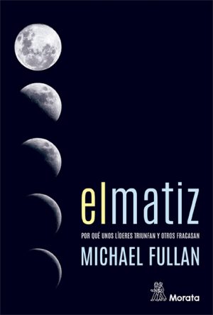 El Matiz : Por Que Unos Lideres Triunfan Y Otros Fracasan