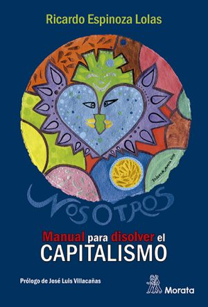 Nosotros : Manual Para Disolver El Capitalismo